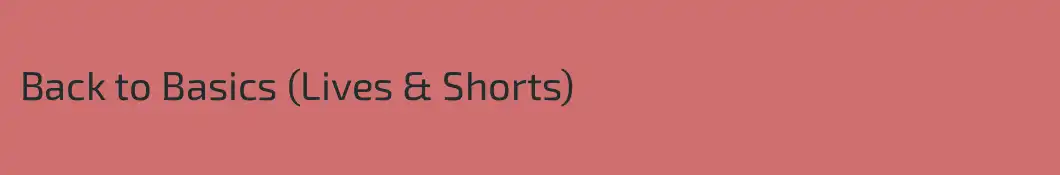 Back to Basics (Lives & Shorts)